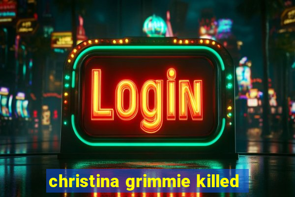 christina grimmie killed